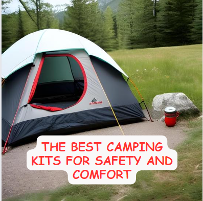 The best camping kits for safety and comfort 