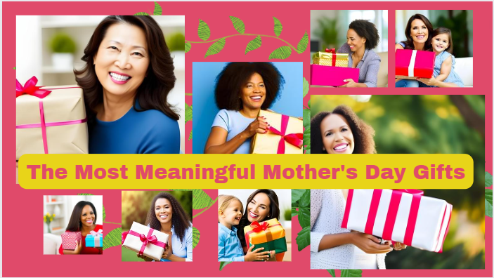 The Most Meaningful Mother's Day Gifts