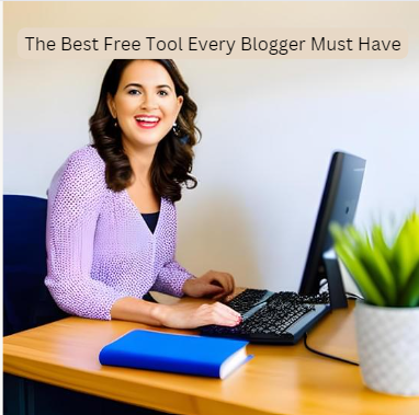 The Best Free Tool Every Blogger Must Have