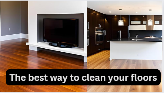 The best way to clean your floors