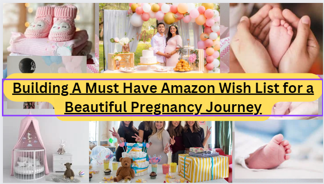 Building A Must Have Amazon Wish List for a Beautiful Pregnancy Journey 